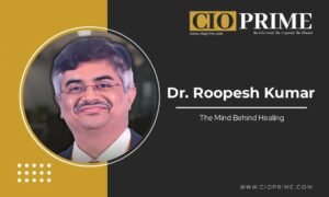 Read more about the article Dr. Roopesh Kumar: The Mind Behind Healing