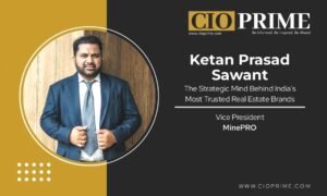 Read more about the article Ketan Prasad Sawant: The Strategic Mind Behind India’s Most Trusted Real Estate Brands
