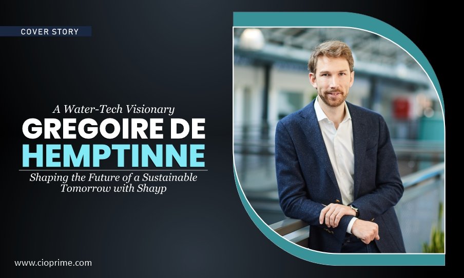 A Water-Tech Visionary - Gregoire de Hemptinne Shaping the Future of a Sustainable Tomorrow
