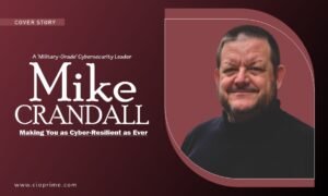 Read more about the article A ‘Military-Grade’ Cybersecurity Leader – Mike Crandall: Making You as Cyber-Resilient as Ever
